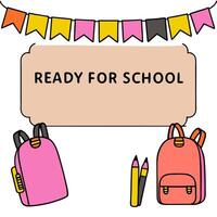 Backpacks Border with Notebooks and Ready for School Wording concept as A cheerful border frame featuring colorful backpacks notebooks and pencils. The words Rea vector