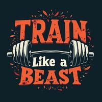 Train like a beast typography t-shirt design for gym lover vector