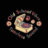 Old school vibes timeless sound tee design vector