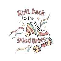 Roll back to the good times t-shirt design vector