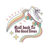 Roll back to the good times t-shirt design vector