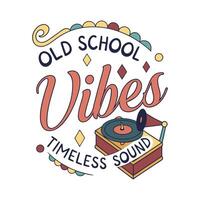 Old school vibes timeless sound tee design vector