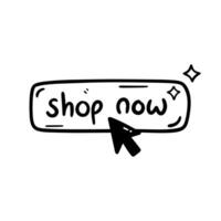 Black and white doodle style shop now button with a cursor and sparkles. Perfect for Black Friday, Cyber Monday, e-commerce, and promotional designs. vector