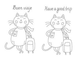 Greeting card with a funny happy cat with a coffee mug and a suitcase. Have a good trip in Spanish and English hand drawn lettering and black outline doodle illustration for coloring vector