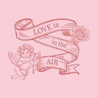 Love is in the air, text on ribbon, sketch print for Valentine's Day. Cupid and rose. vector