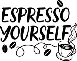 Espresso Yourself Typography Design vector