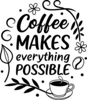 Coffee Makes Everything Possible Typography Design vector