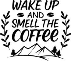 Wake Up And Smell The Coffee Typography Design vector