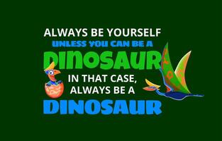Dinosaur quote always be yourself phrase with dino vector