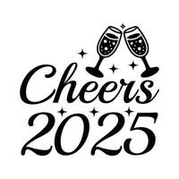 Cheers 2025 Typography Design , Happy New Year Clipart illustration vector