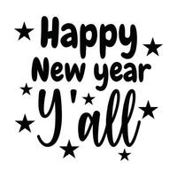 Happy New Year Yall Typography Design , Happy New Year Clipart illustration vector