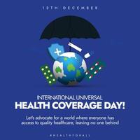 Health coverage day 12th December banner, post. International health coverage day cover banner with an earth globe, medicines, under an umbrella, protection shield vector