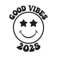 Good Vibes 2025 Typography Design , Happy New Year Clipart illustration vector