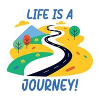 Mountain view of a winding road and trees with typography life is a journey flat sticker vector
