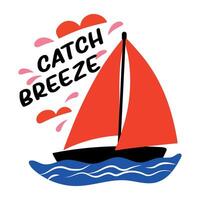 Flat sticker of a yacht with the text catch the breeze vector