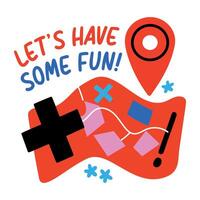 Flat sticker of an adventure map with location pin and text let's have some fun vector