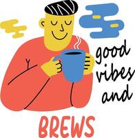 Flat sticker of person sipping coffee with text good vibes and brews vector