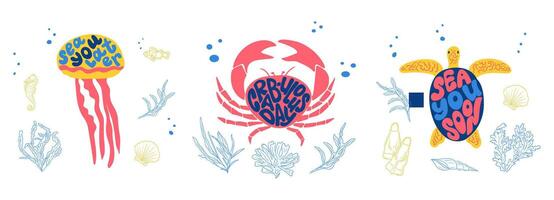 Set of Sea life lettering in flat groovy hand drawn style with crab, jellyfish, tortoise in confident colors. Positive slogans in sea creatures shapes on white background. Word playing compositions vector
