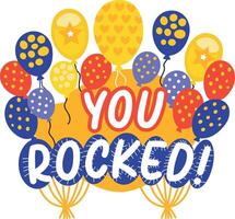 Flat sticker of you rocked typography with balloons vector