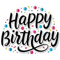 happy birthday text with colorful confetti and confetti vector