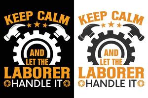 Keep Calm and Let the Laborer Handle It Typography Print Design vector