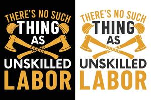 There's No Such Thing As UnSkilled Labor Typography Print Design vector