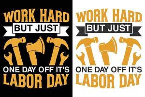 Work Hard But Just One Day Off It's Labor Day Motivational Tee Design For Worker vector