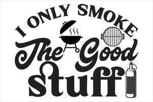 i only smoke the good stuff vector