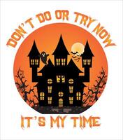 A halloween house with the words don't do or try now it's my time vector