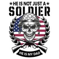 Veteran t shirt design. he is not just a soldier he is my dad vector