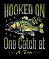 Hooked on One catch at a Time, Fishing T-Shirt Design Art Illustration vector