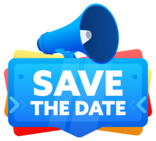 Save the date. Badge with megaphone banner, label. Marketing and advertising. illustration png