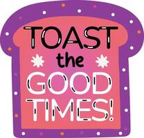 A flat sticker of a bread toast with good times typography vector