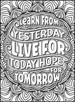Learn From Yesterday Live For Today Hope for Tomorrow Quote Coloring Page for Adults. vector