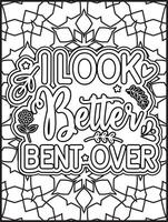 I Look Better Bent Over Quote Coloring Page for Adults. Motivational Quote Coloring Page. vector