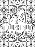Life is Tough But So Are You Quote Coloring Page for Adults. Motivational Quote Coloring Page. vector