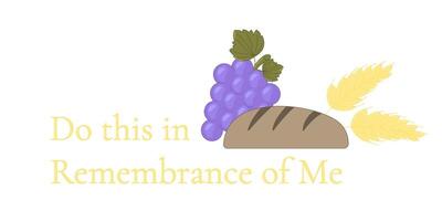 Grapes Bread and Wheat Ears with Biblical Text Do This in Remembrance of Me Illustration vector
