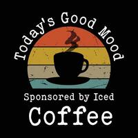 Today's Good Mood Sponsored by Iced Coffee vector