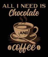 All I need is chocolate and coffee graphic design vector