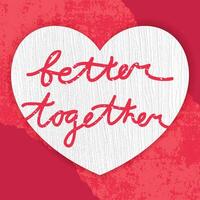 Valentines Day card with quote Better together with textured heart on red grunge background. Love card, cover, template vector