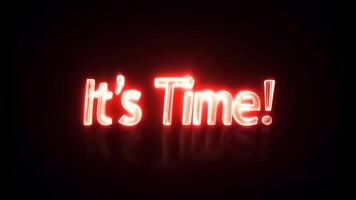 Glowing neon text -It's Time- in vibrant red against a dark background, with a reflective surface below adding depth and a futuristic feel video