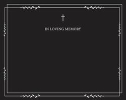 Funeral card. Empty card. Black and white background and frame. In loving memory text vector