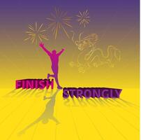 A man is jumping with the words finish strongly vector