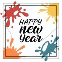 Happy New Year Greeting Card with Colorful Paint Splatter Design vector