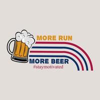 More Run, More Beer, Graphic Design Perfect for Print, Apparel, etc vector