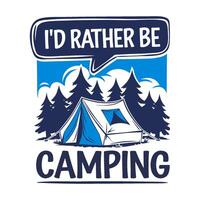 Playful graphic design with the text I'd Rather Be Camping and a whimsical illustration of a tent nestled amongst trees vector