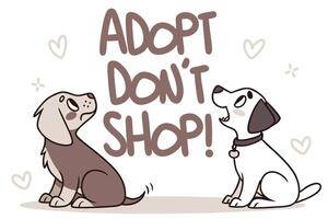 Two puppies encouraging adoption instead of shopping for pets vector