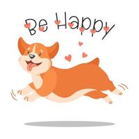 Cute Corgi Dog Jumping and Lettering Be Happy. Flat Style Illustration, Print vector