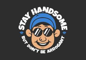 Stay handsome. Smiling face character illustration in dark background. good for t-shirt print vector
