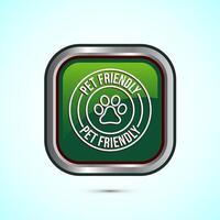 Pet friendly icon design illustration, Animal friendly label, badge, sign, symbol, Green Color Square Button Design vector